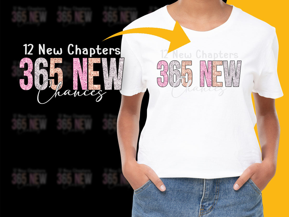 Inspirational Quote T-Shirt, 365 New Chances, Motivational New Year Tee, Women's Fashion Top