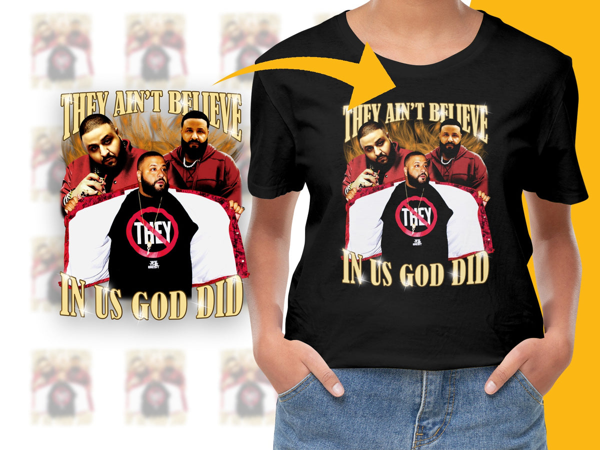 Inspirational Quote T-Shirt, They Ain't Believe in Us God Did, Graphic Tee, Unisex Clothing