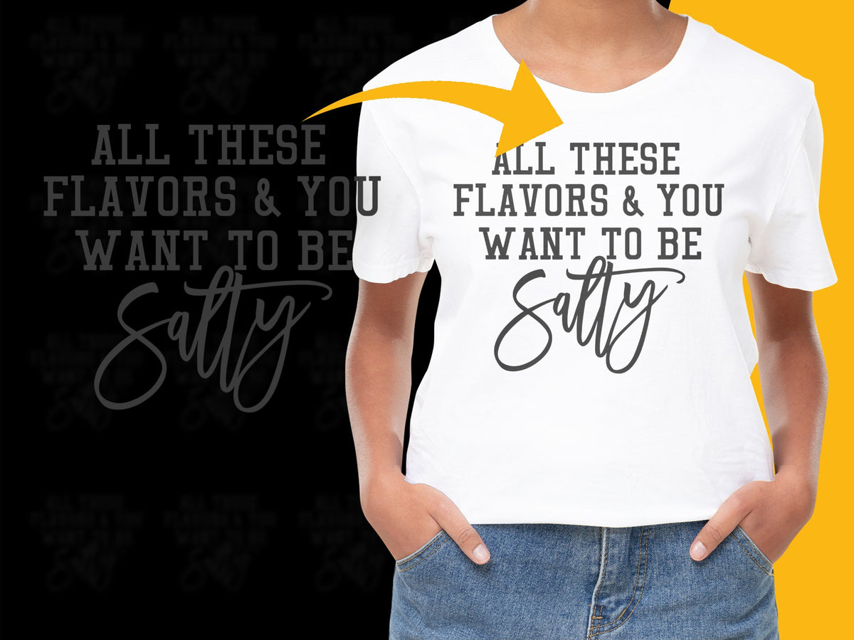 Women's White T-Shirt 'All These Flavors and You Want to Be Salty' Graphic Tee, Funny Slogan, Casual Style, Gift Idea