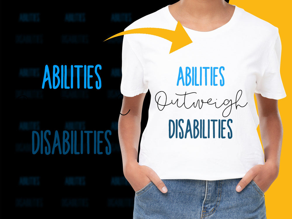 Inspirational Quote T-Shirt, Abilities Outweigh Disabilities, Motivational Tee, Unisex Graphic Shirt, Positive Message Top