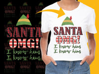 Load image into Gallery viewer, Santa OMG! I Know Him Holiday T-Shirt, Funny Christmas Elf Quote Tee, Festive Graphic Shirt for All Ages
