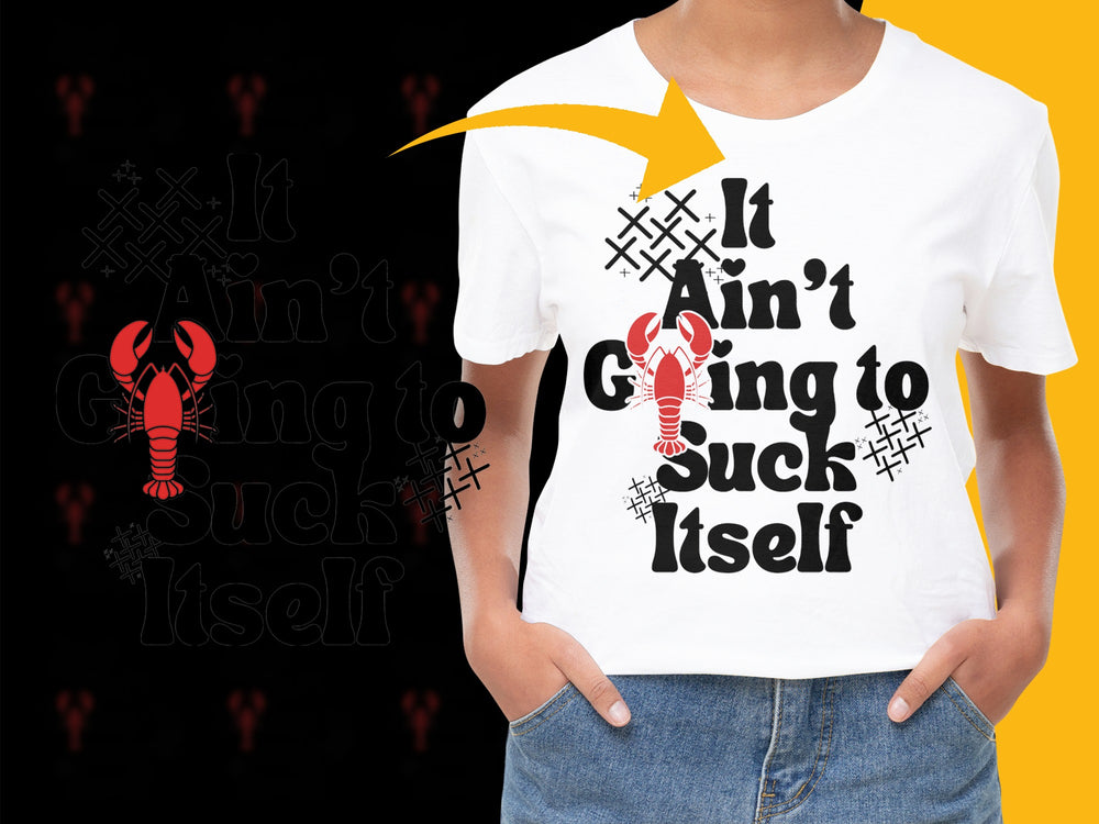 Funny Lobster T-Shirt, Ain't Going to Suck Itself, Seafood Lover Tee, Graphic Summer Beach Shirt, Unisex Adult Casual Wear