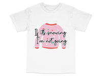 Load image into Gallery viewer, Winter Quote T-Shirt, 'If It's Snowing I'm Not Going' Funny Snow Lover Tee, Unisex Adult Clothing Gift