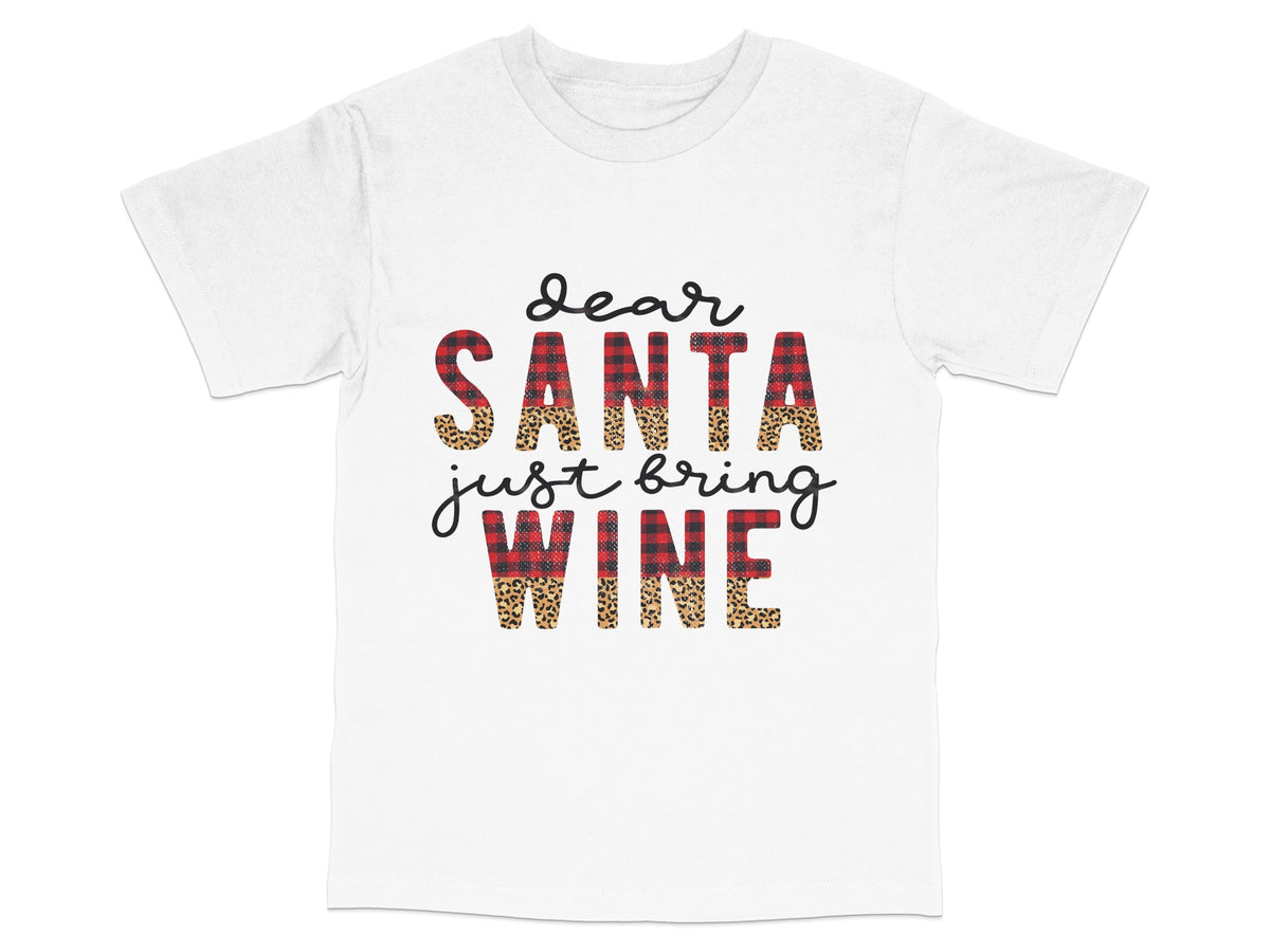 Dear Santa Just Bring Wine T-Shirt, Funny Christmas Tee, Holiday Party Apparel, Wine Lovers Gift Idea