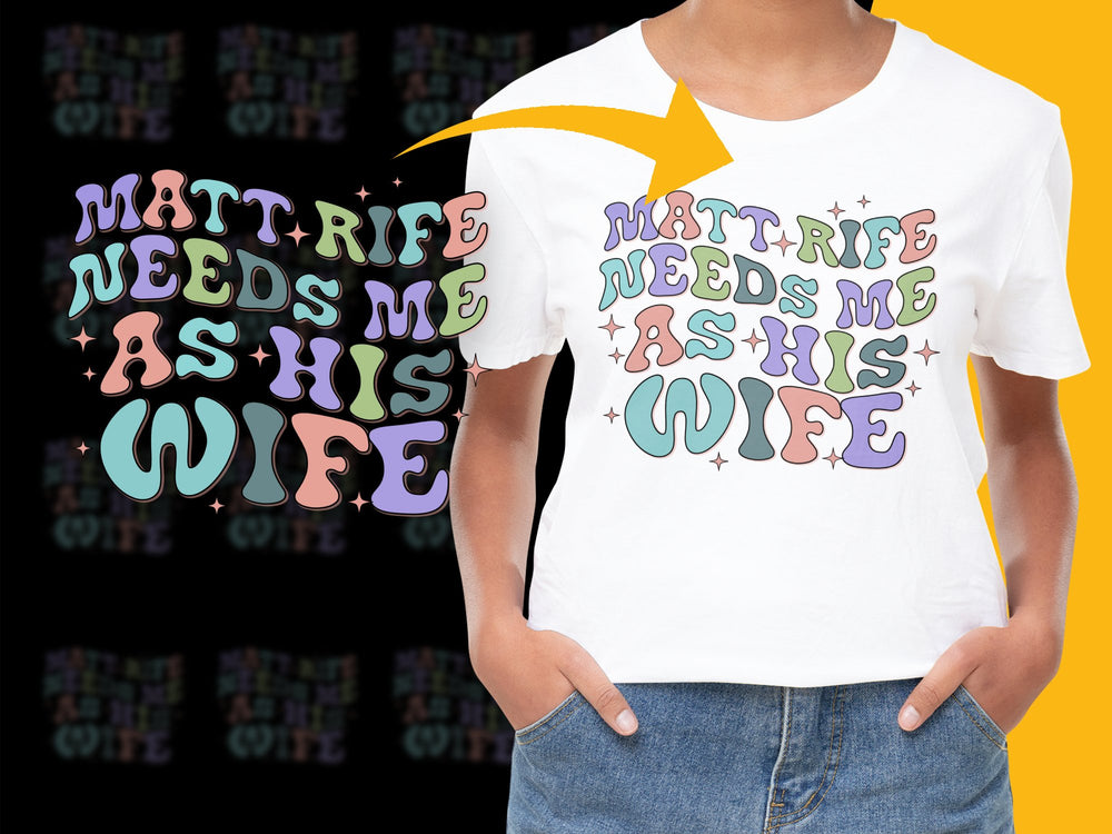 Matt Rife Needs Me As His Wife T-Shirt, Colorful Lettering, Fan Gear, Comfy Cotton Tee, Unisex Top