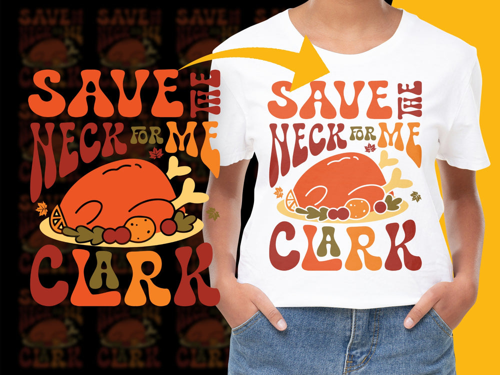 Save Neck for Me Clark Funny Thanksgiving T-Shirt, Holiday Graphic Tee, Unisex Fall Shirt, Quirky Turkey Dinner Tee, Autumn Apparel