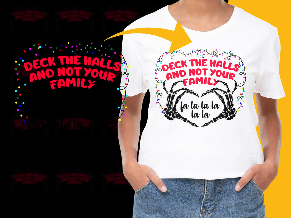 Christmas Humor T-Shirt Deck the Halls Not Your Family Funny Quote Holiday Tee Unisex Gift Idea