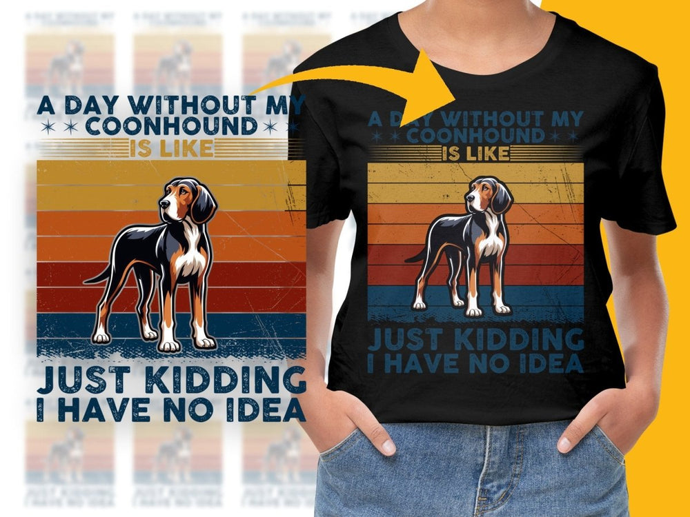 A Day Without My Coonhound Just Kidding PNG File - Teepew