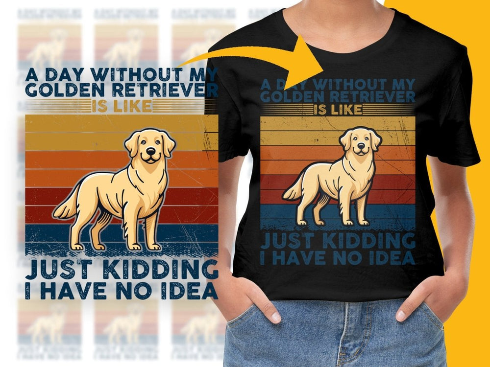 A Day Without My Golden Retriever Is Like PNG File - Teepew
