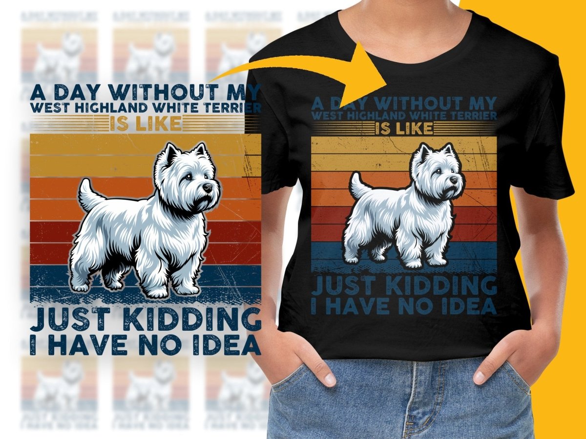 A Day Without My West Highland White Terrier PNG File - Teepew
