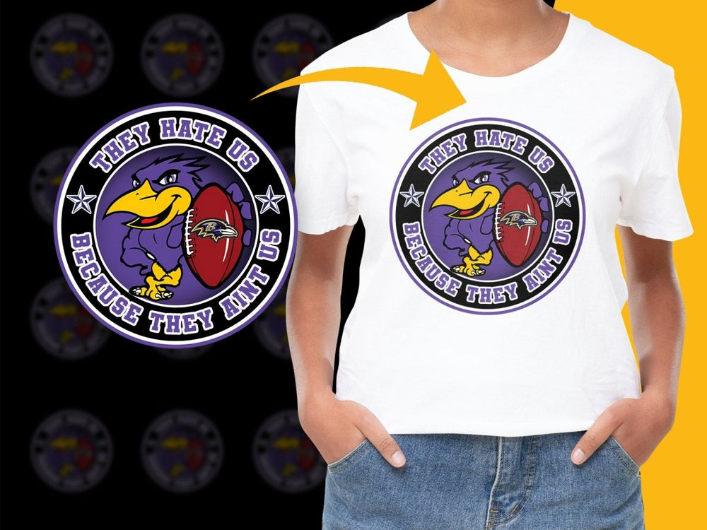 Baltimore Ravens They Hate Us Because They Ain't Us PNG File - Teepew