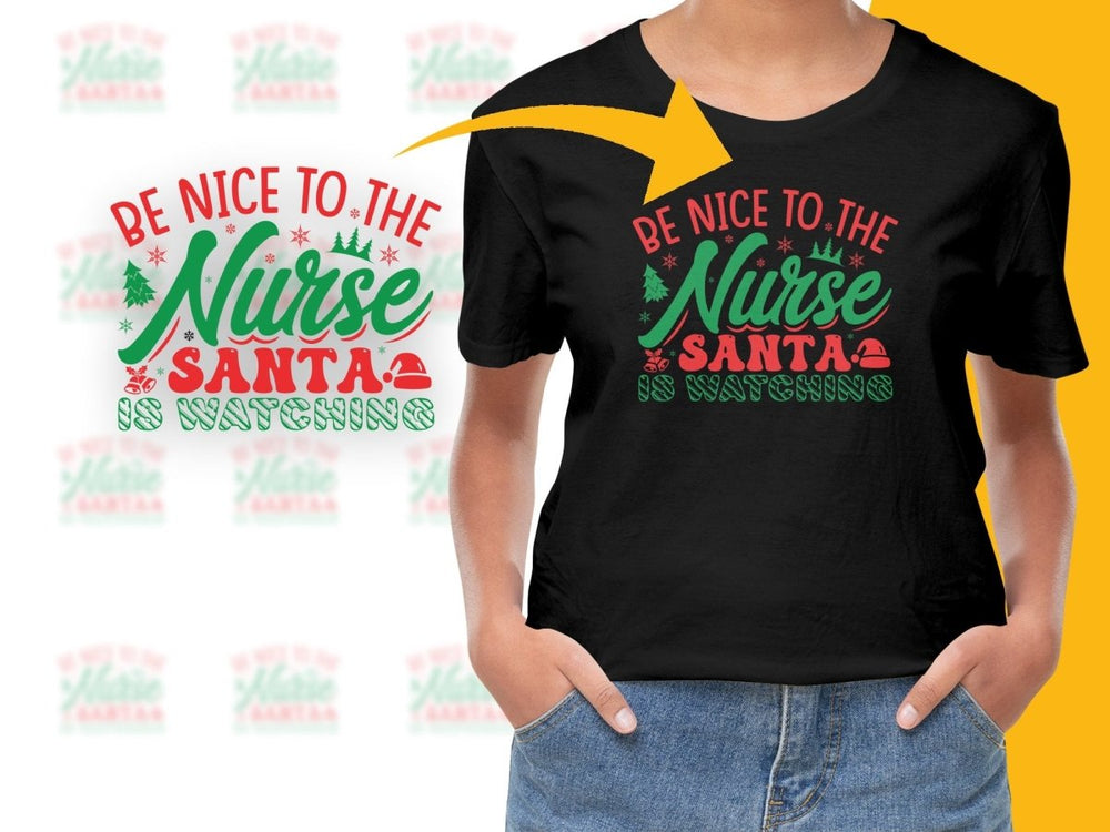 Be Nice To The Nurse Santa Is Watching PNG File - Teepew
