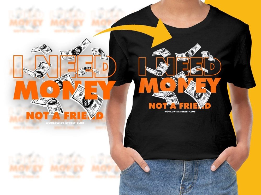 Bold Graphic I Need Money Not a Friend PNG File - Teepew