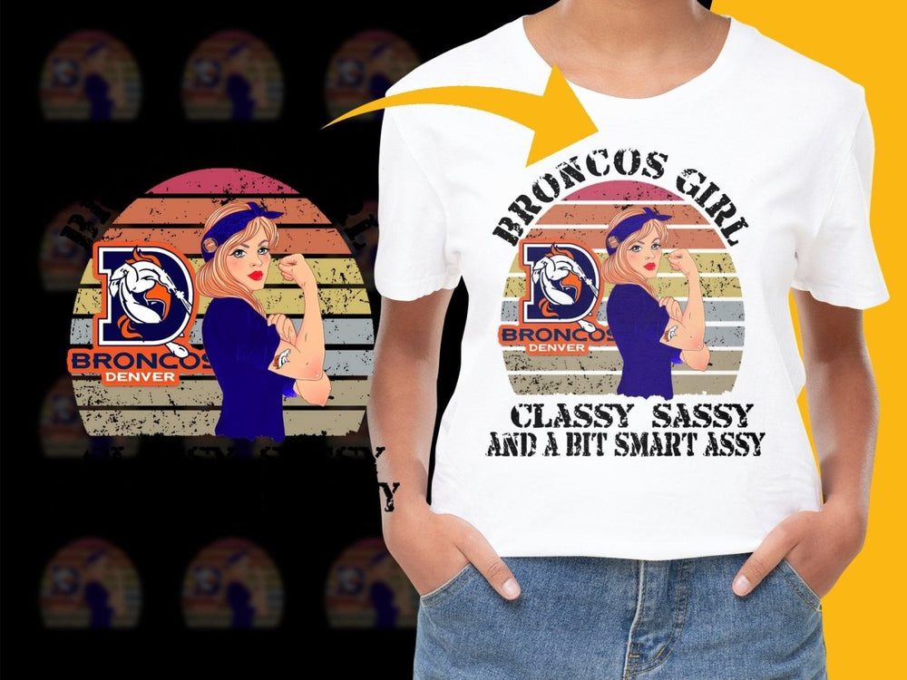 Broncos Girl Classy Sassy And A Bit Smart Assy PNG File - Teepew