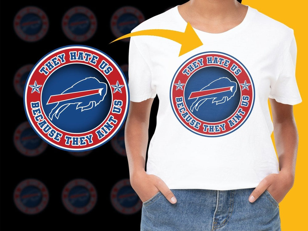 Buffalo Bills They Hate Us Because They Ain't Us PNG File - Teepew