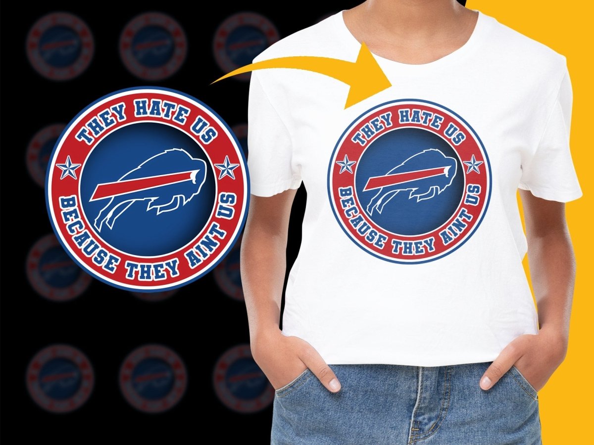 Buffalo Bills They Hate Us Because They Ain't Us PNG File - Teepew