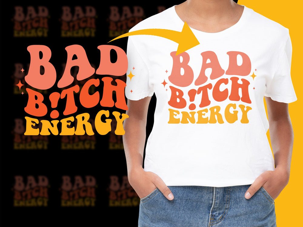 Bad Bitch Energy T-Shirt, Bold Graphic Tee, Empowering Statement Shirt, Trendy Fashion Top for Women