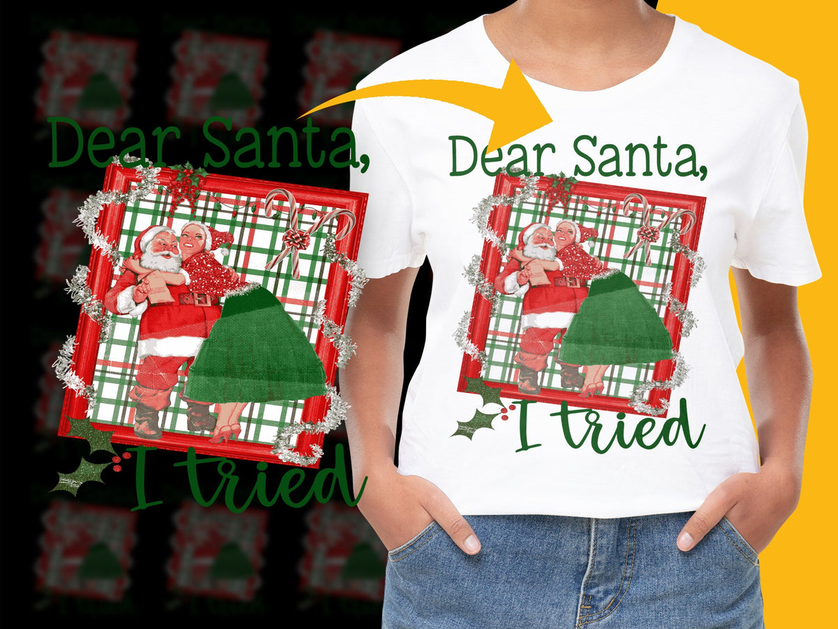 Dear Santa I Tried Funny Christmas T-Shirt, Holiday Graphic Tee for Women, Festive Santa Claus Shirt, Xmas Gift Idea