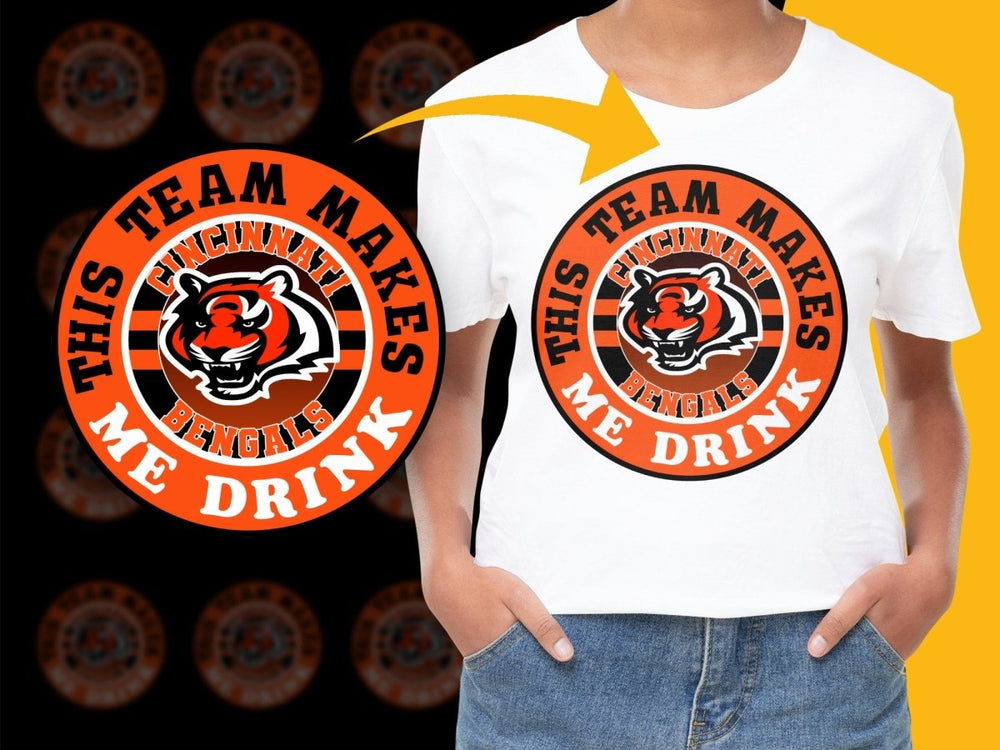 Cincinnati Bengals This Team Makes Me Drink PNG File - Teepew
