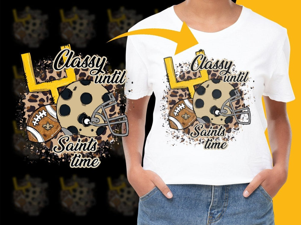 Classy Until Saints Time Football Themed PNG File - Teepew
