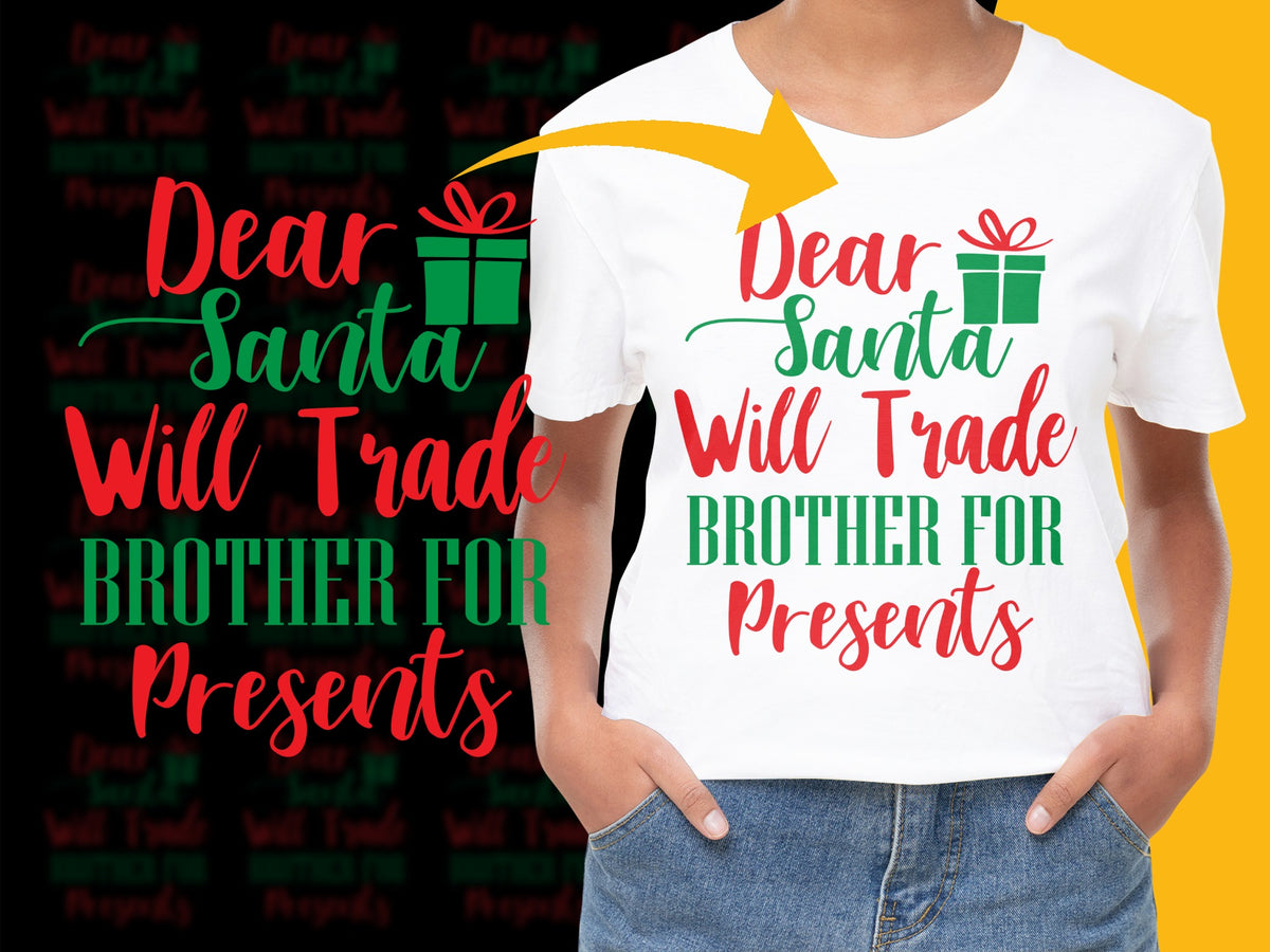 Funny Christmas T-Shirt 'Dear Santa Will Trade Brother For Presents' Festive Holiday Gift Idea for Siblings