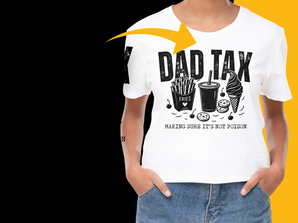 Funny Dad Tax T-Shirt, White Graphic Tee, Father's Day Gift, Men's Casual Shirt, Humorous Parenting Quote Tee