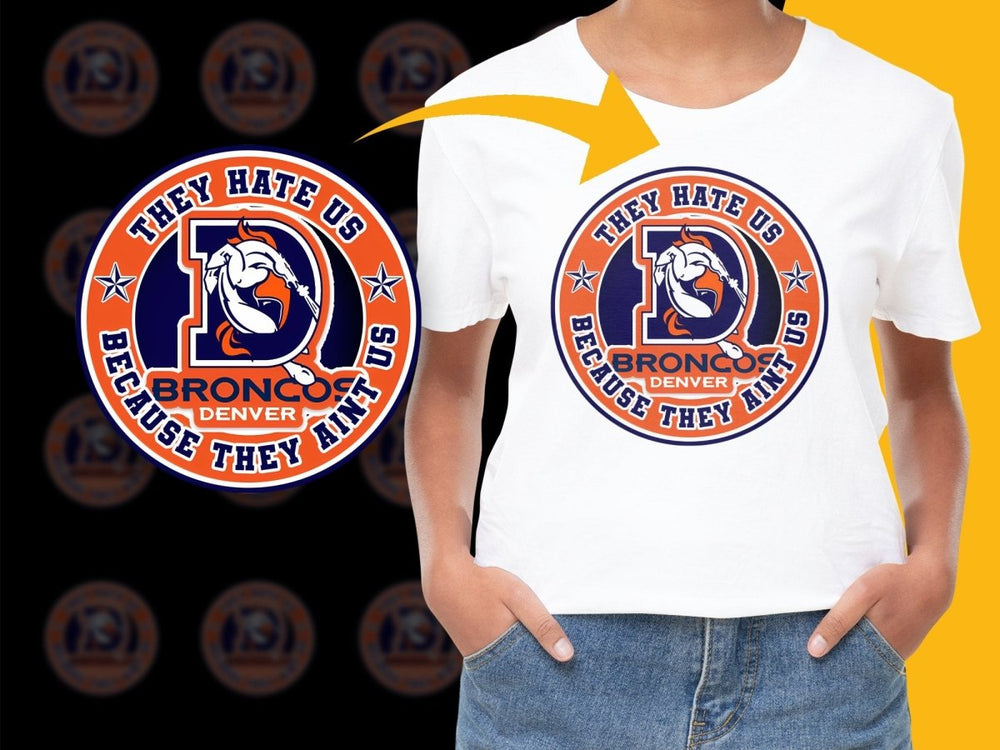 Denver Broncos They Hate Us Because They Aint Us PNG File - Teepew