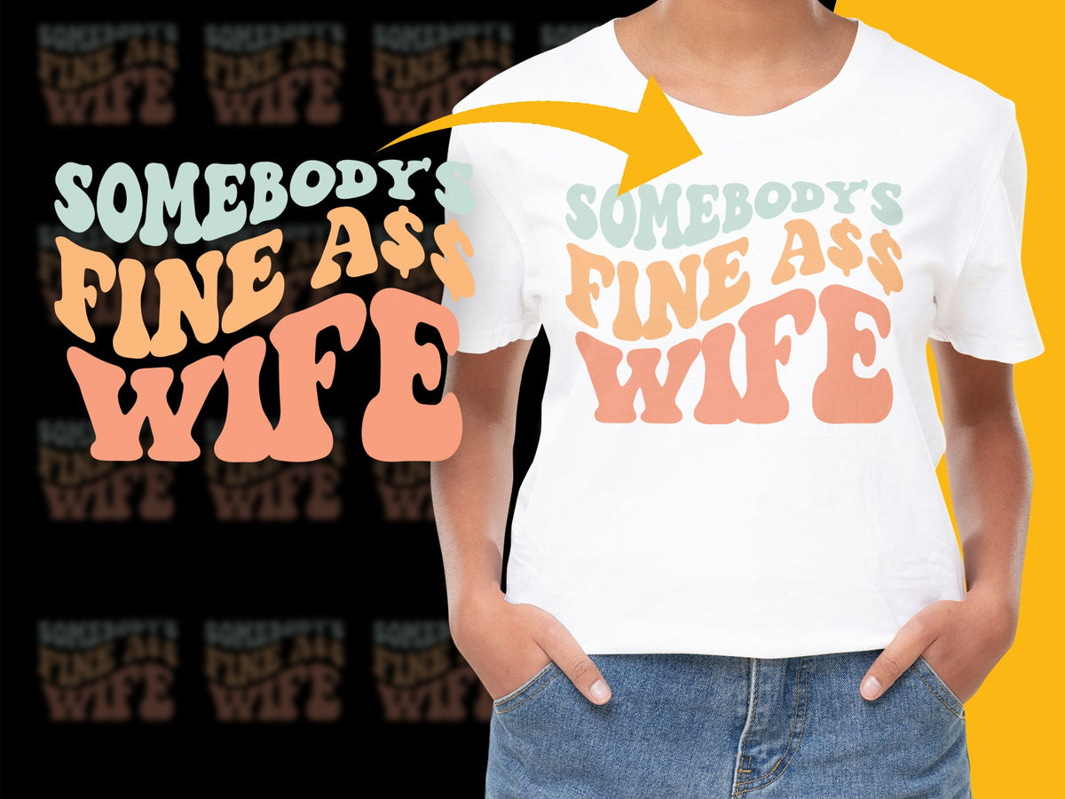 Somebody's Fine Ass Wife T-Shirt, Bold Graphic Tee, Funny Statement Shirt, Trendy Couples Gift Idea, Casual Fashion Top