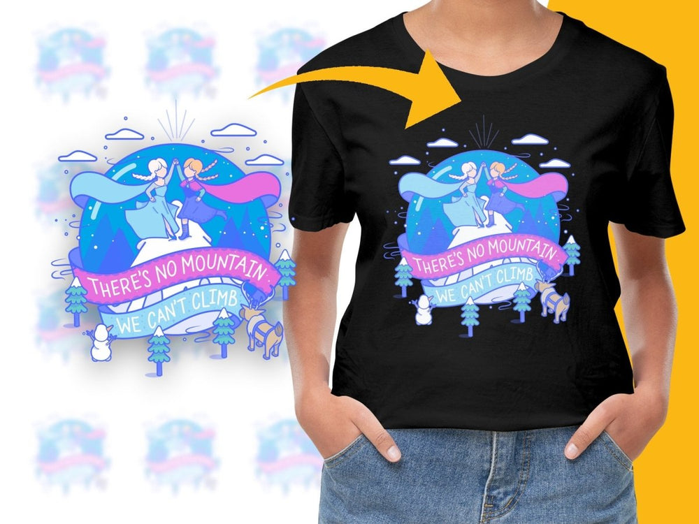 Elsa and Anna There's No Mountain We Can't Climb PNG File - Teepew