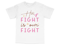 Load image into Gallery viewer, Her Fight Is Our Fight T-Shirt, Breast Cancer Awareness, Supportive Pink Tee, Inspirational Quote Shirt for Women