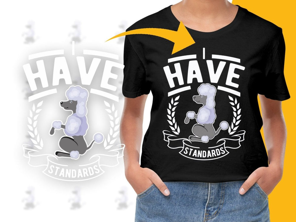 Funny Graphic I Have Standards Poodle PNG File - Teepew