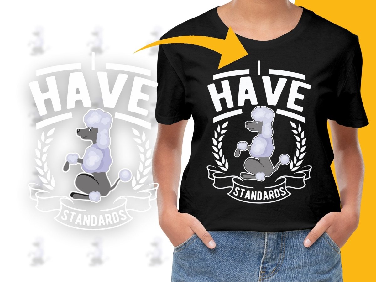 Funny Graphic I Have Standards Poodle PNG File - Teepew