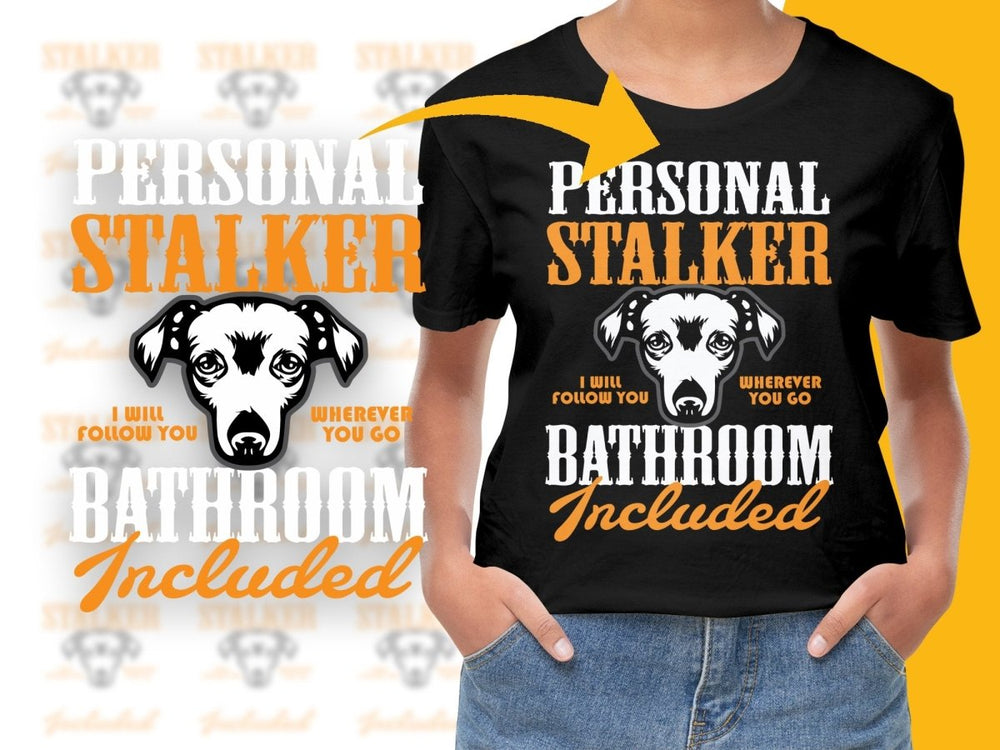 Funny Stalker Dog Design I Will Follow You PNG File - Teepew