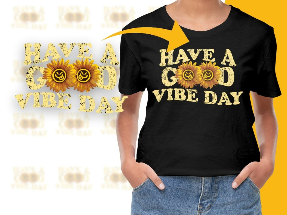 Have A Good Vibe Day Sunflower Graphic PNG File - Teepew