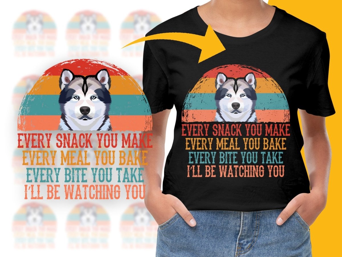 Husky Every Snack You Make Every Meal You Bake PNG File - Teepew