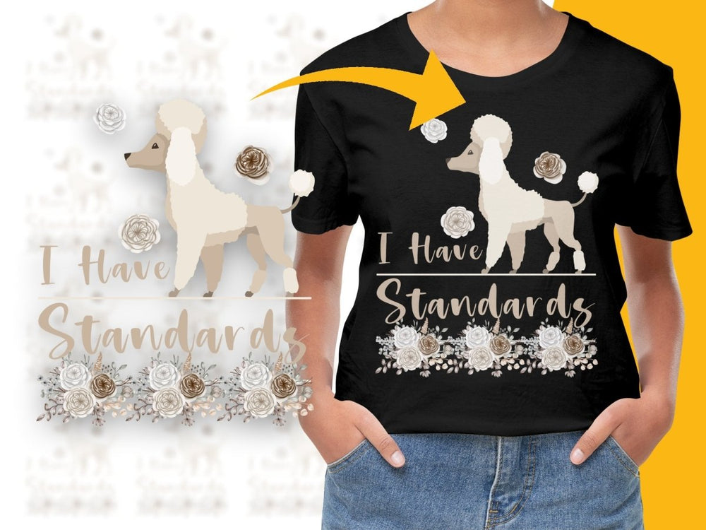 I Have Standards Cute Poodle Graphic PNG File - Teepew