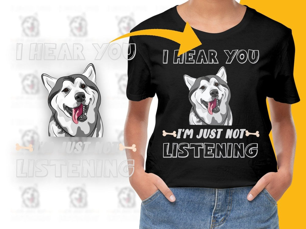 I Hear You I'm Just Not Listening Husky Dog PNG File - Teepew