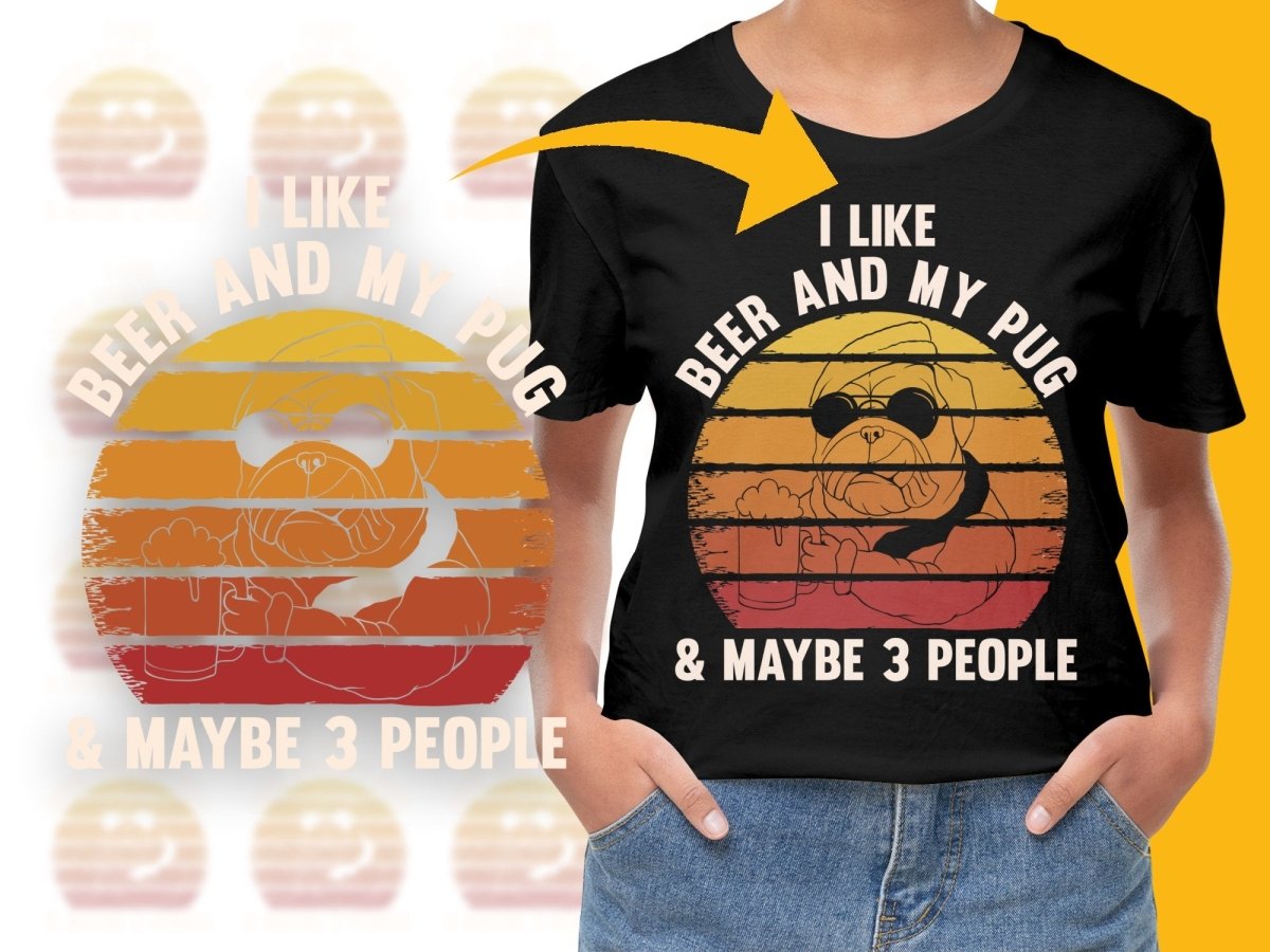 I Like Beer And My Pug & Maybe 3 People PNG File - Teepew