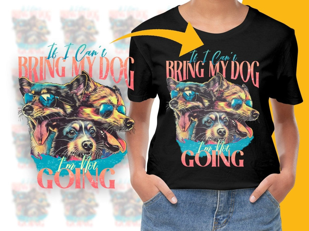 If I Can't Bring My Dog I'm Not Going Cool PNG File - Teepew