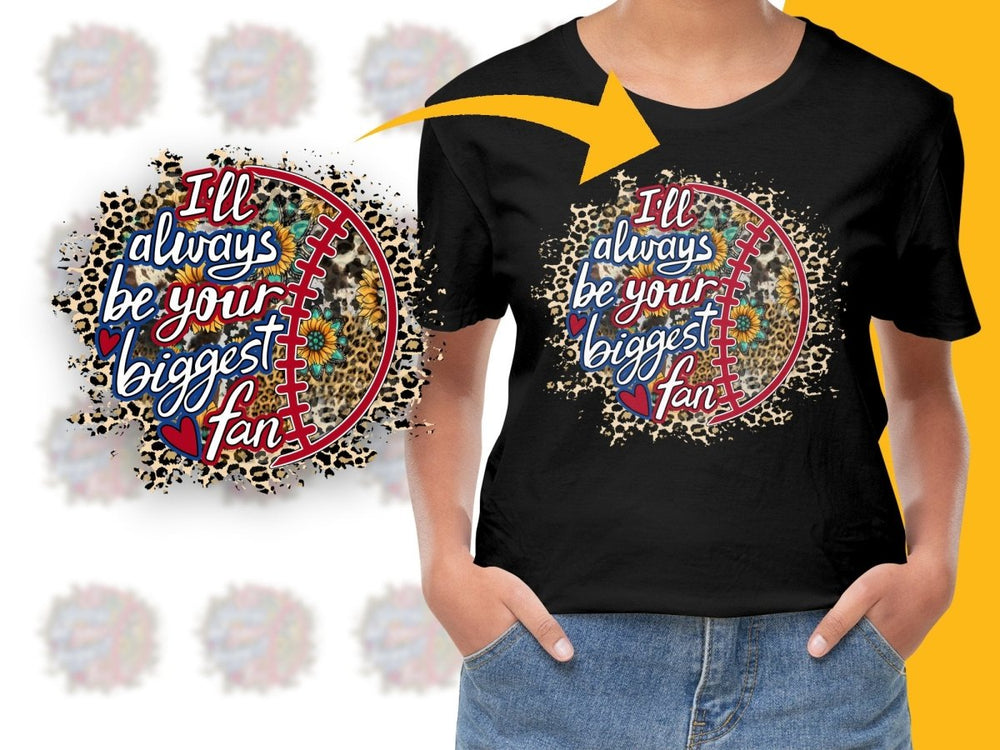I'll Always Be Your Biggest Fan Graphic PNG File - Teepew