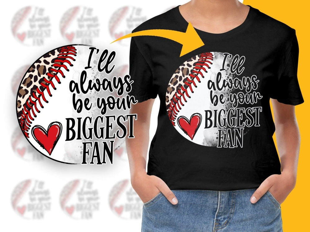 I'll Always Be Your Biggest Fan PNG File - Teepew