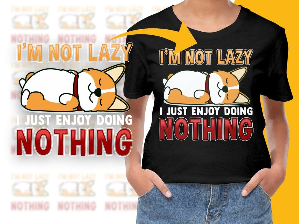 I'm Not Lazy Corgi Enjoy Doing Nothing Funny PNG File - Teepew