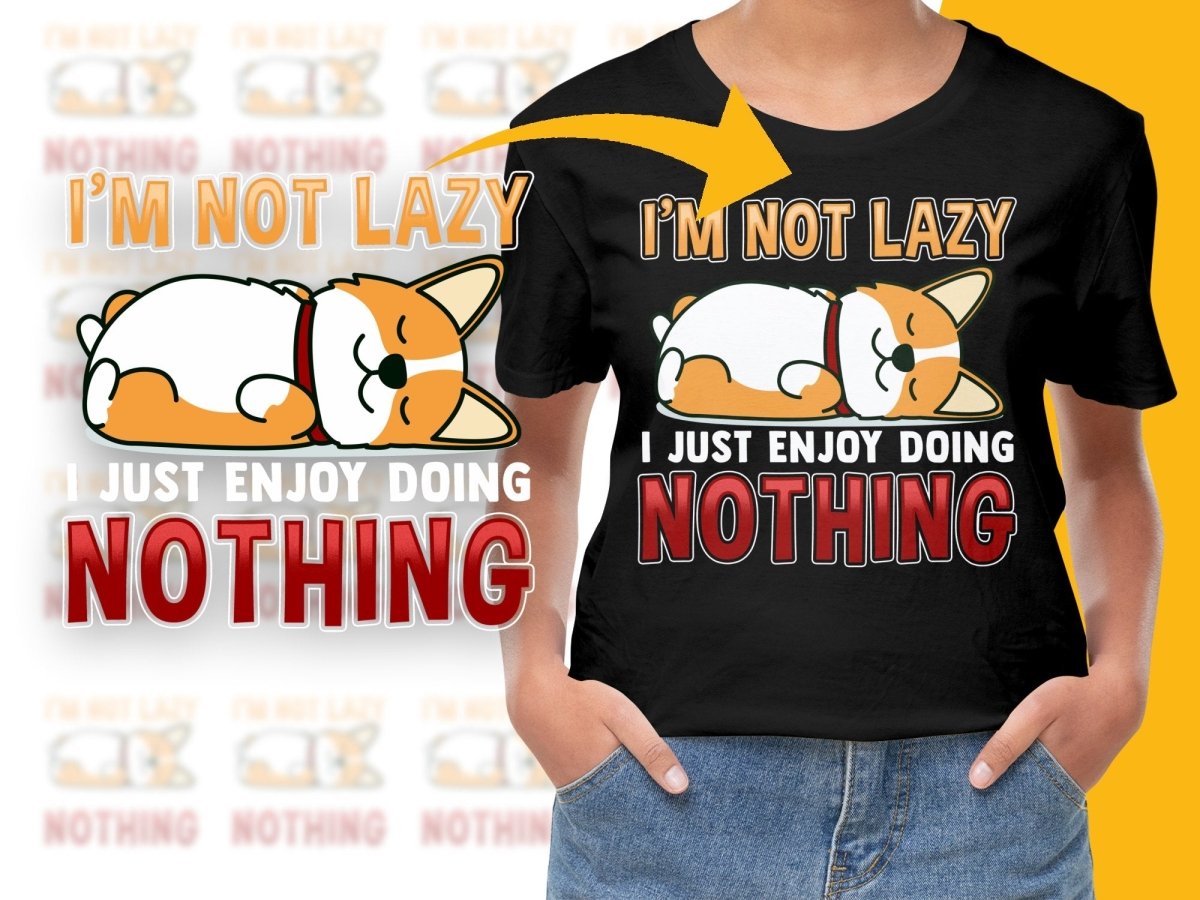 I'm Not Lazy Corgi Enjoy Doing Nothing Funny PNG File - Teepew