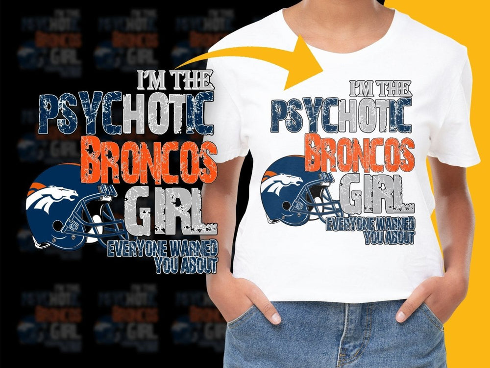 I'm The Psychotic Broncos Girl PNG File - Teepew