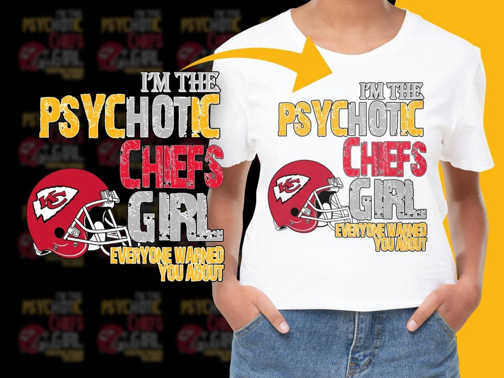 I'm the Psychotic Chiefs Girl Everyone Warned You PNG File - Teepew