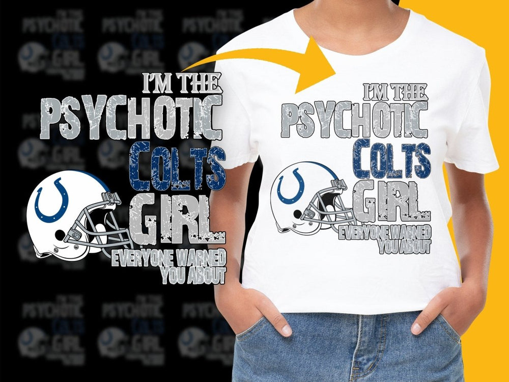I'm The Psychotic Colts Girl Everyone Warned You PNG File - Teepew
