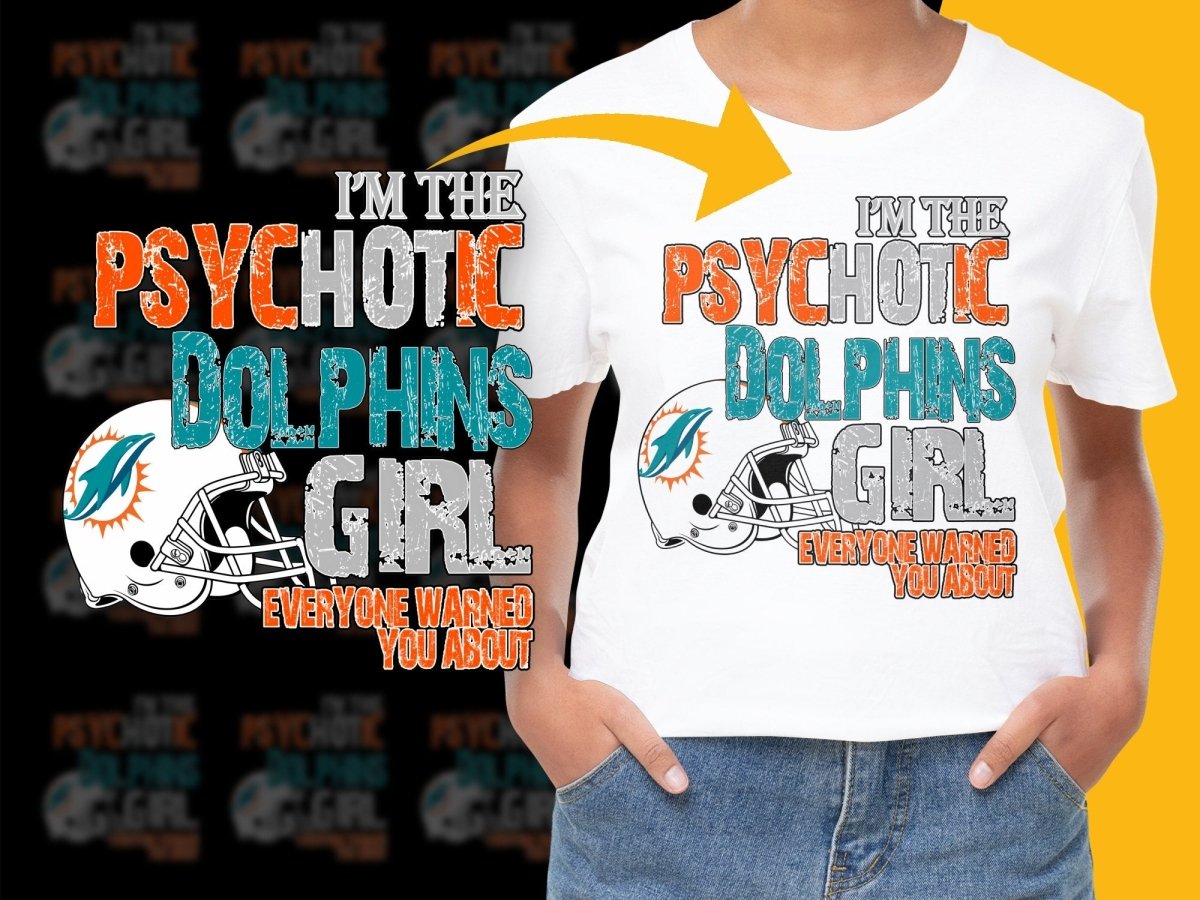 I'm The Psychotic Dolphins Girl Everyone Warned PNG File - Teepew