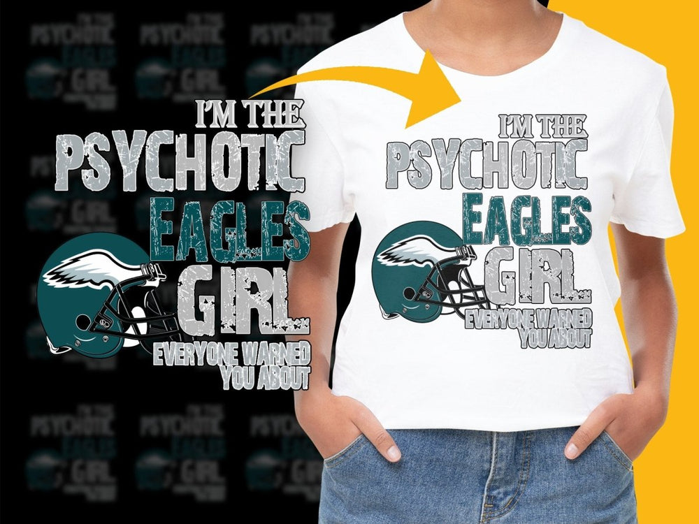 I'm The Psychotic Eagles Girl Everyone Warned PNG File - Teepew