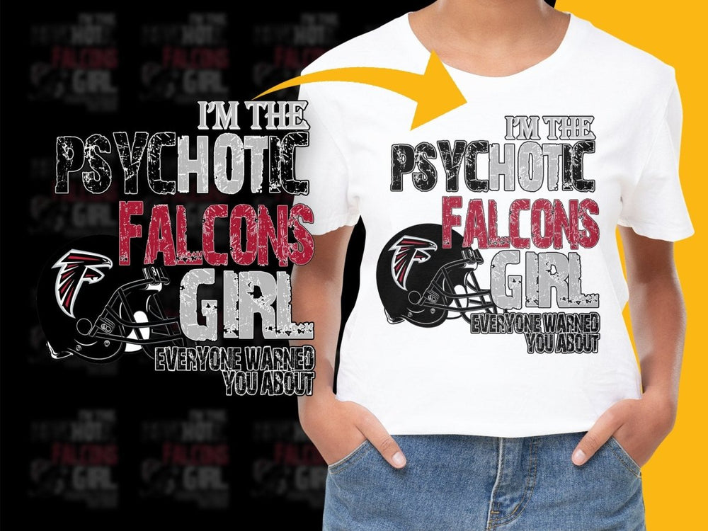 I'm The Psychotic Falcons Girl Everyone Warned You About PNG File - Teepew
