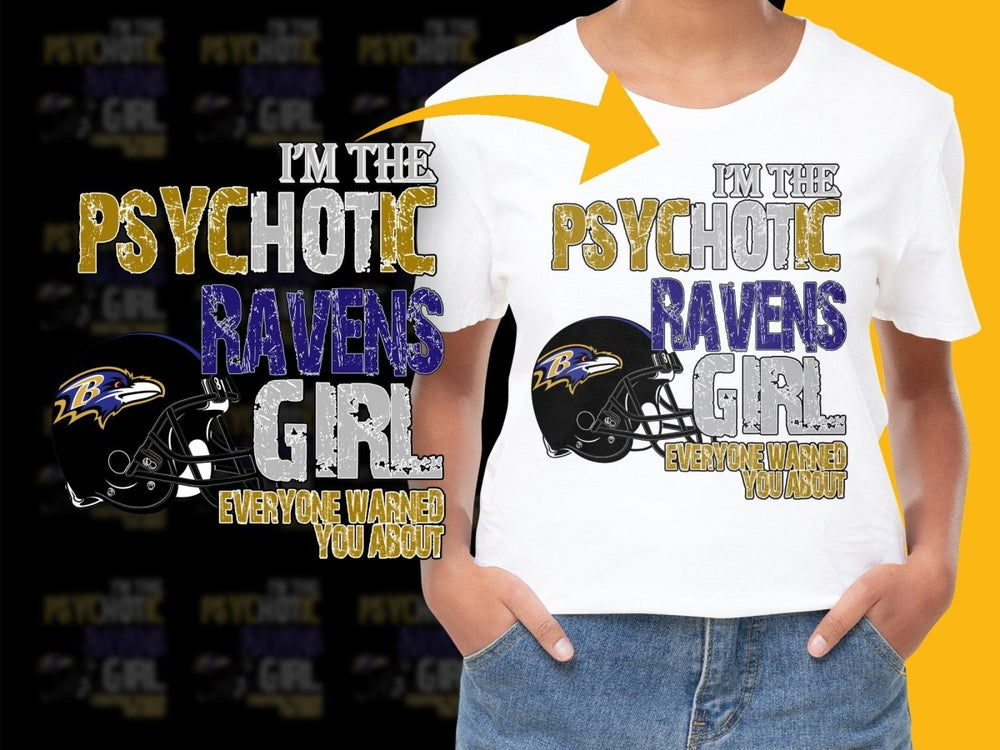 I'm The Psychotic Ravens Girl Everyone Warned PNG File - Teepew
